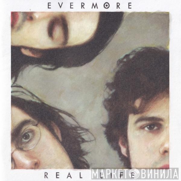 Evermore - Real Life