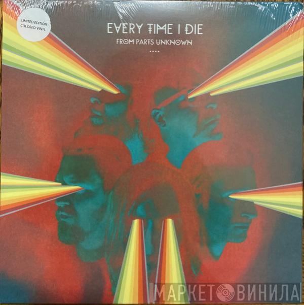  Every Time I Die  - From Parts Unknown