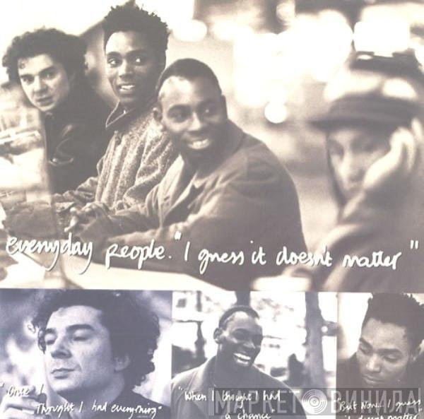  Everyday People   - I Guess It Doesn't Matter
