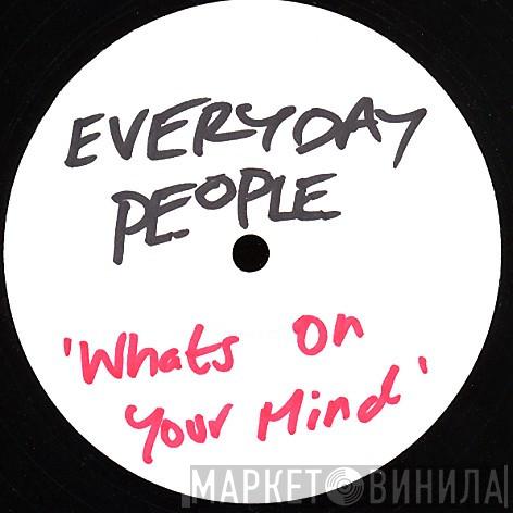 Everyday People - Whats On Your Mind