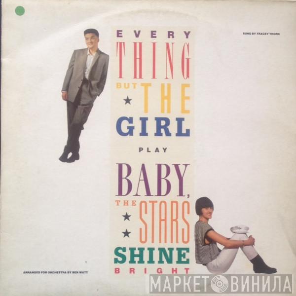  Everything But The Girl  - Baby The Stars Shine Bright