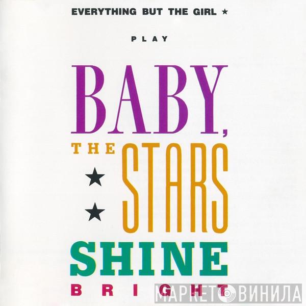  Everything But The Girl  - Baby, The Stars Shine Bright