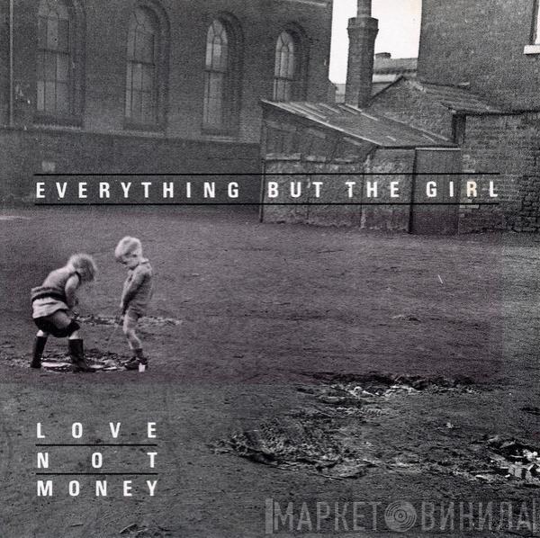 Everything But The Girl - Love Not Money