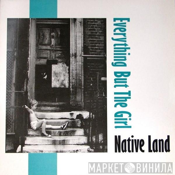 Everything But The Girl - Native Land