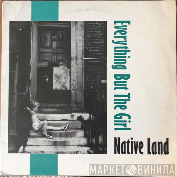 Everything But The Girl - Native Land