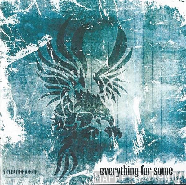 Everything For Some - Identity