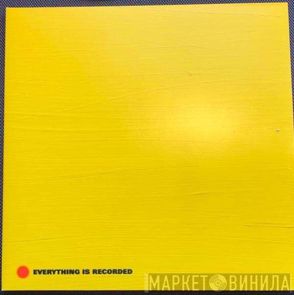 Everything Is Recorded - Everything Is Recorded