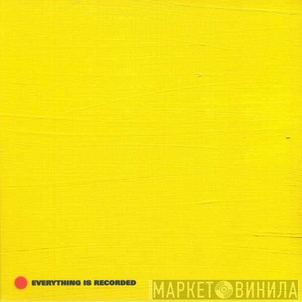Everything Is Recorded - Everything Is Recorded