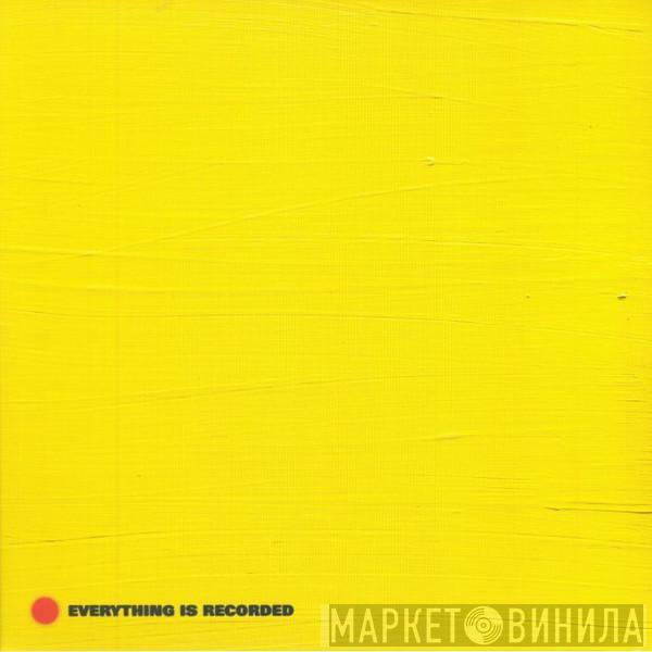 Everything Is Recorded - Everything Is Recorded