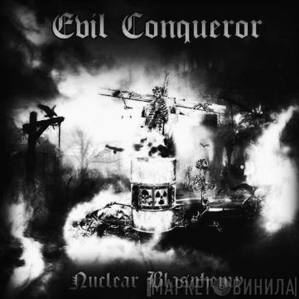 Evil Conqueror - Nuclear Blasphemy