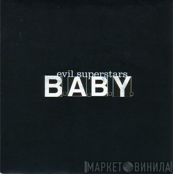 Evil Superstars - B.A.B.Y.