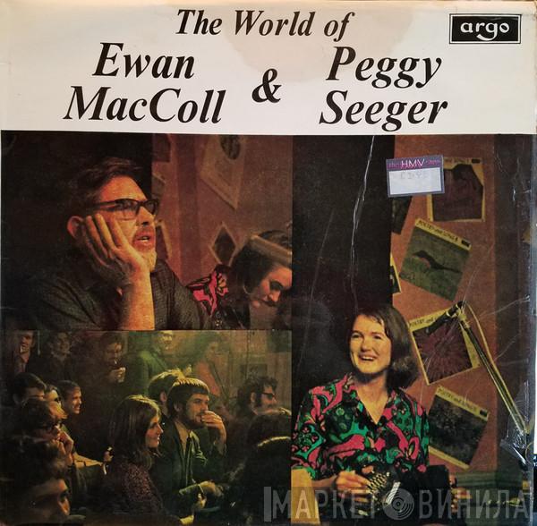 Ewan MacColl, Peggy Seeger - The World Of Ewan MacColl & Peggy Seeger