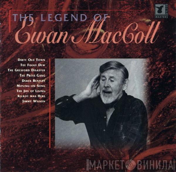 Ewan MacColl - The Legend Of Ewan MacColl
