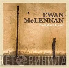 Ewan McLennan  - The Last Bird To Sing