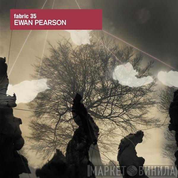 Ewan Pearson - Fabric 35