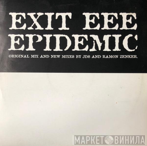  Exit EEE  - Epidemic
