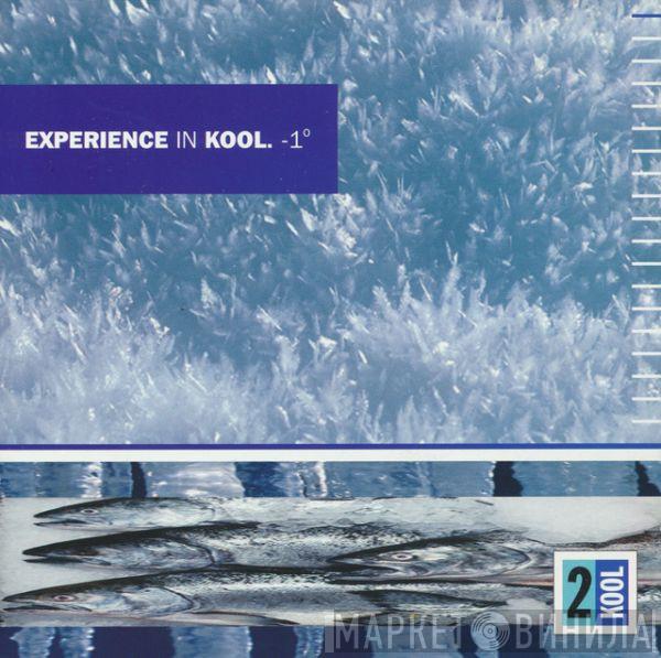  - Experience In Kool. -1°