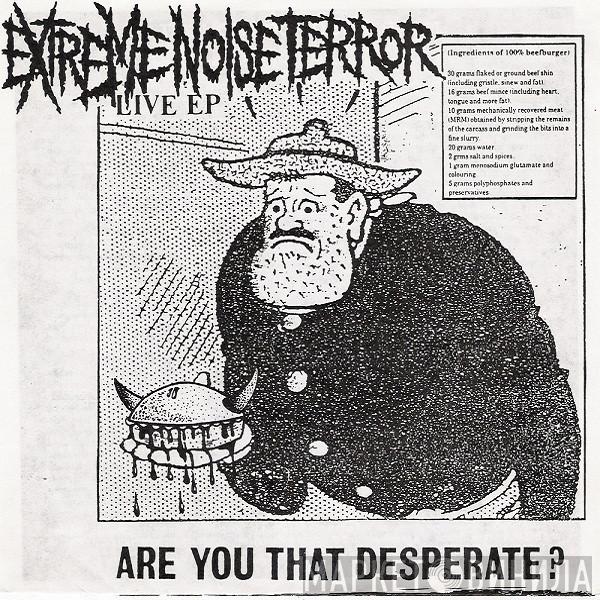  Extreme Noise Terror  - Are You That Desperate? (Live EP)