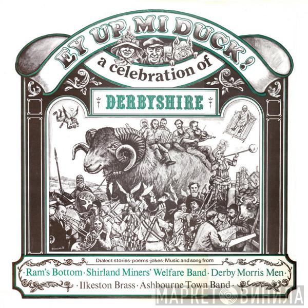  - Ey Up Mi Duck! - A Celebration Of Derbyshire