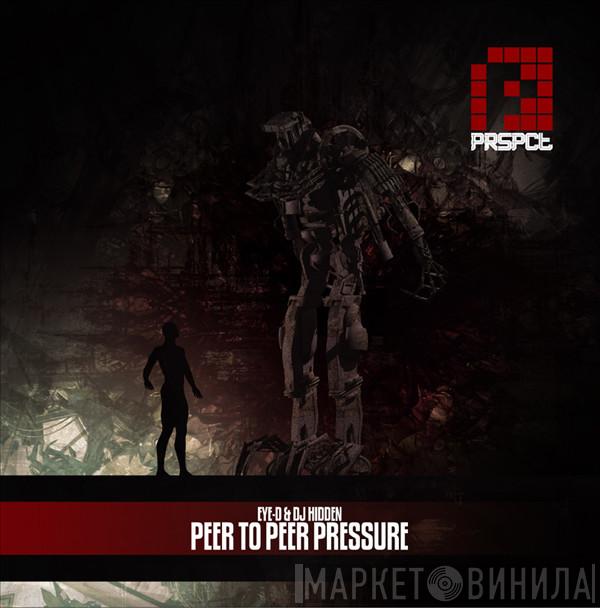 Eye-D, DJ Hidden - Peer To Peer Pressure