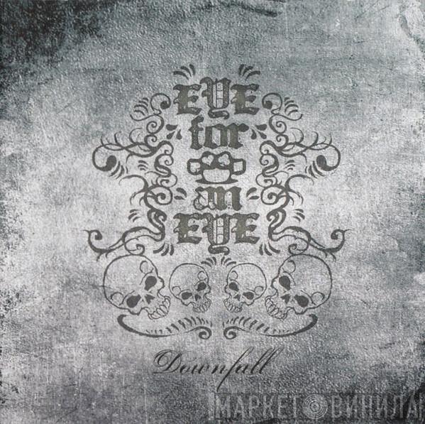 Eye For An Eye  - Downfall