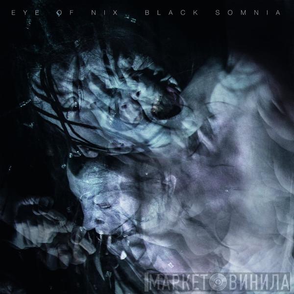  Eye Of Nix  - Black Somnia
