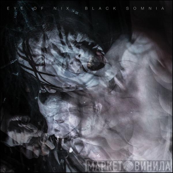  Eye Of Nix  - Black Somnia