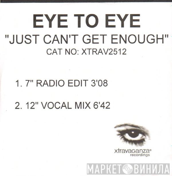  Eye To Eye  - Just Can't Get Enough