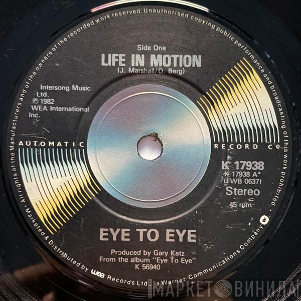 Eye To Eye  - Life In Motion