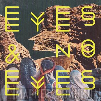 Eyes & No Eyes - Eyes & No Eyes