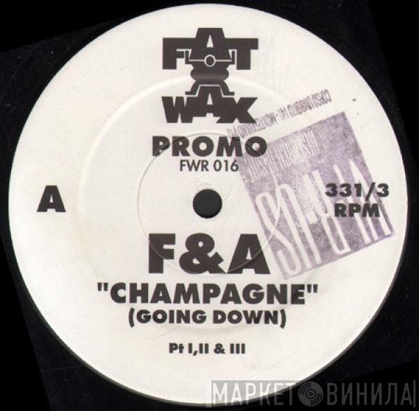 F & A - Champagne (Going Down)