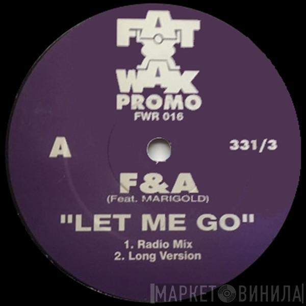F & A - Let Me Go