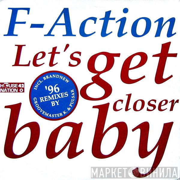 F-Action - Let's Get Closer Baby ('96 Remixes)