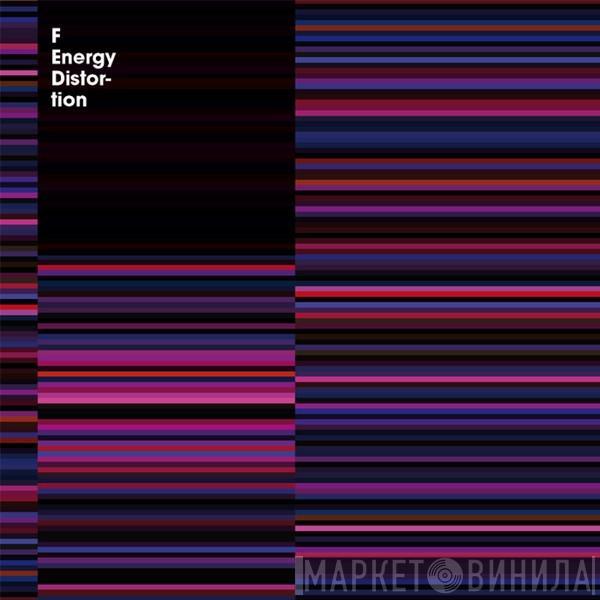 F  - Energy Distortion