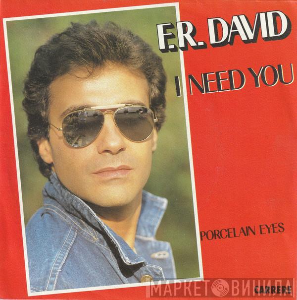  F.R. David  - I Need You