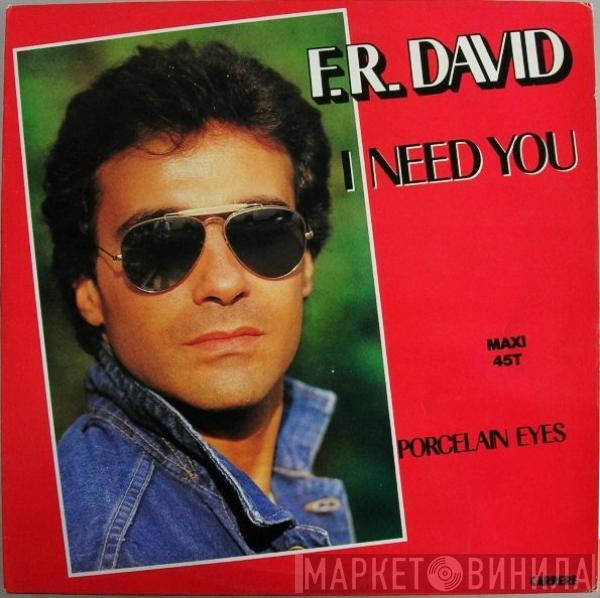  F.R. David  - I Need You