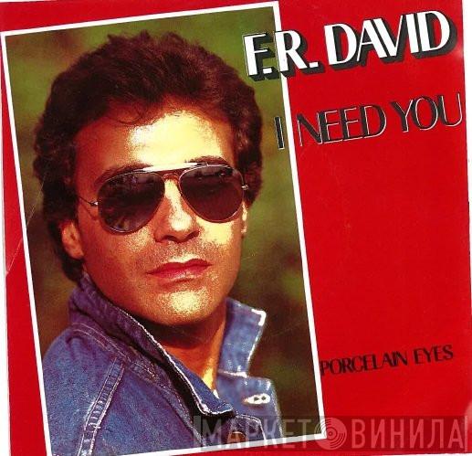  F.R. David  - I Need You