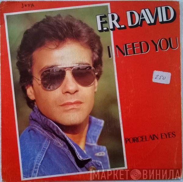  F.R. David  - I Need You