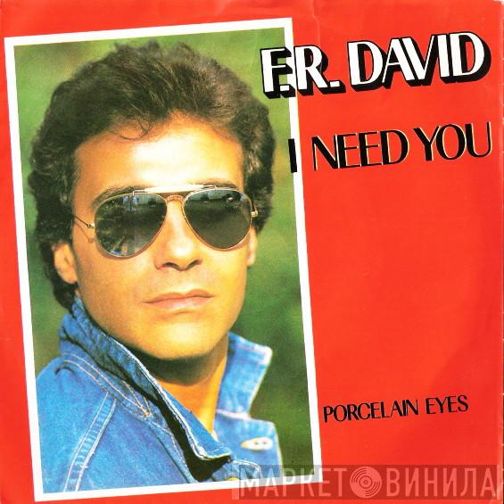  F.R. David  - I Need You