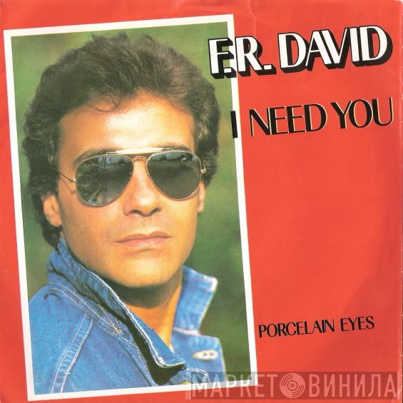  F.R. David  - I Need You