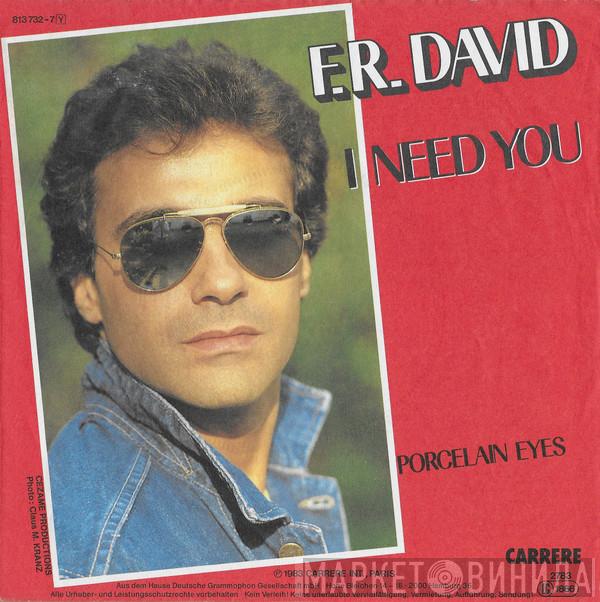  F.R. David  - I Need You