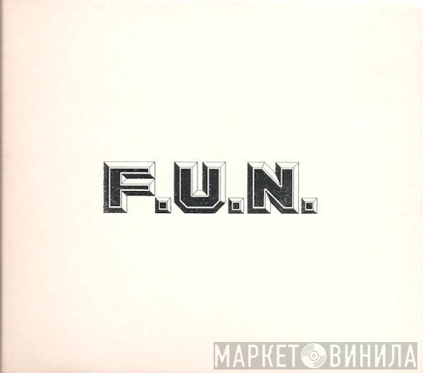  - F.U.N.