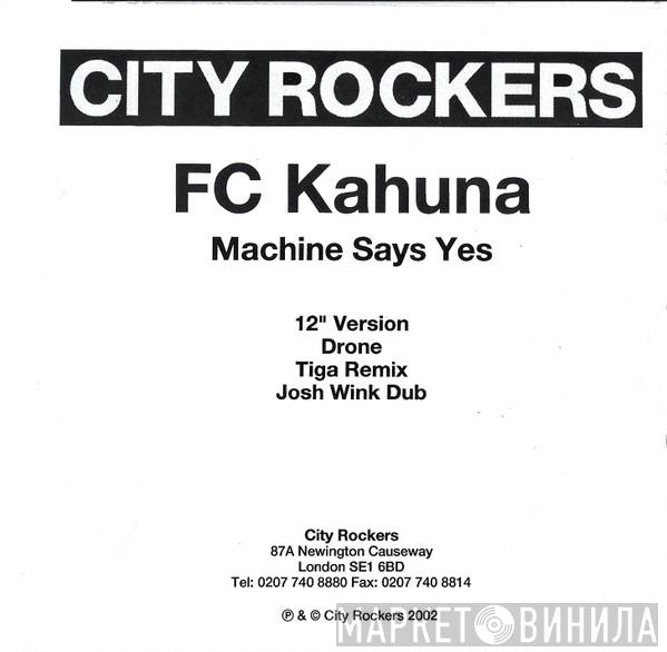  FC Kahuna  - Machine Says Yes