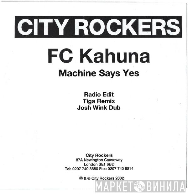  FC Kahuna  - Machine Says Yes