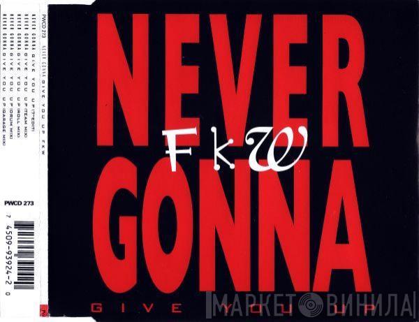  FKW   - Never Gonna (Give You Up)