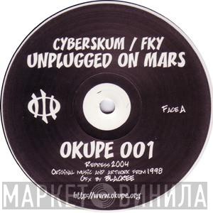 FKY, Cyberskum - Unplugged On Mars