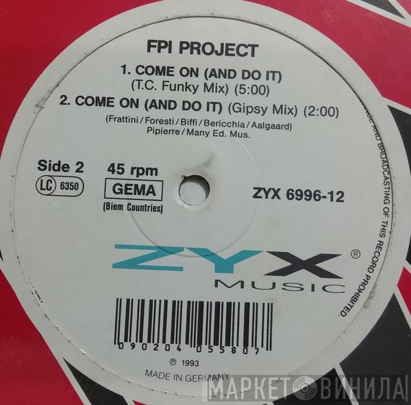  FPI Project  - Come On (And Do It)