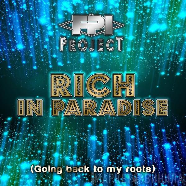  FPI Project  - Rich In Paradise (Going Back To My Roots)