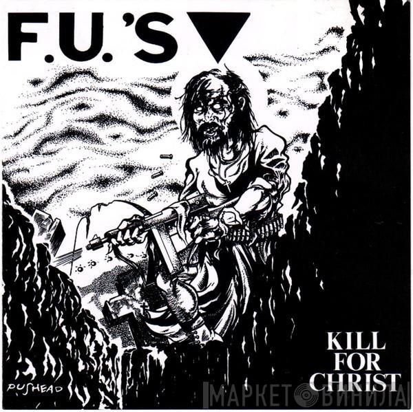  FU's  - Kill For Christ