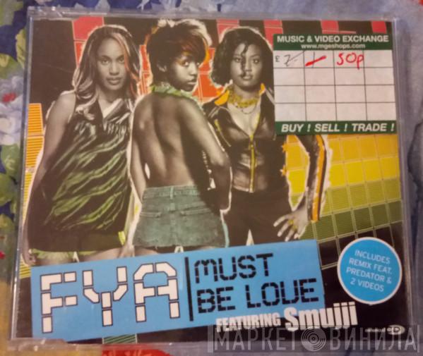 , FYA  Smujji  - Must Be Love